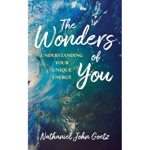 The Wonders of You: Understanding Your Unique Energy - Paperback