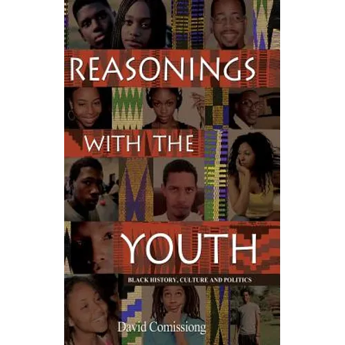 Reasonings With The Youth: Black History, Culture & Politics - Paperback
