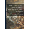Catalogue of E.A. Fleischmann's Fine Art Gallery, Munich - Paperback