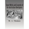 Some Myths and Legends of the Australian Aborigines - Paperback