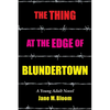 The Thing at the Edge of Blundertown: A Young Adult Novel - Paperback