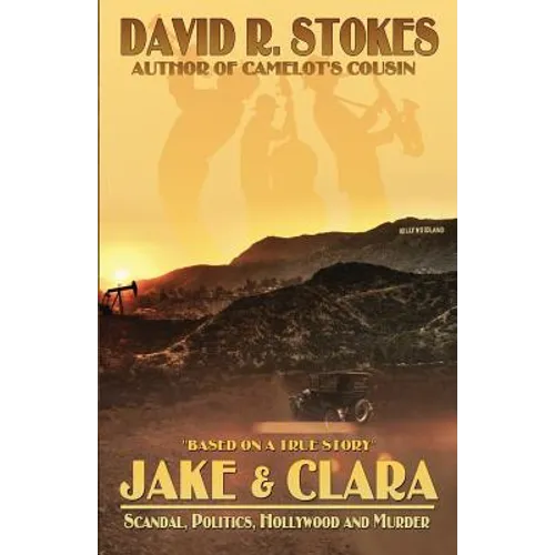 Jake & Clara: Scandal, Politics, Hollywood and Murder - Paperback
