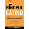 Mindful Eating: What Zen Masters Can Teach You About Eating and Mindfulness, Including Tips on Intuitive Eating, and Ending Overeating - Paperback