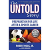 The Untold Story: Preparation for Life After a Sports Career - Paperback