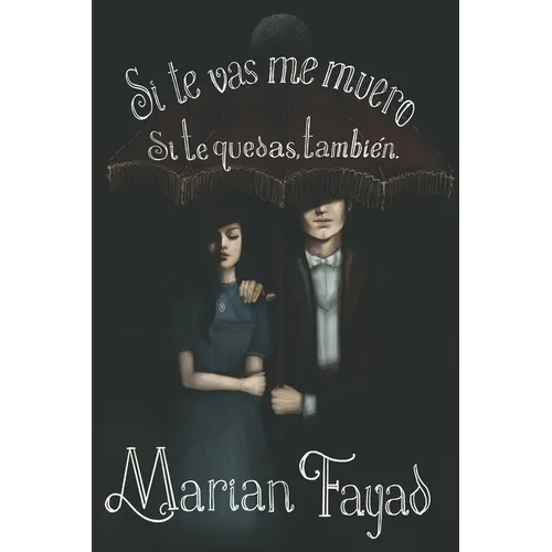 Si te vas me muero. Si te quedas, también. - Paperback