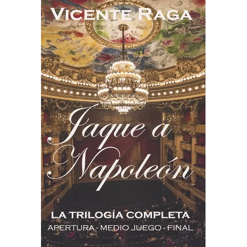 Jaque a Napoleón: La trilogía completa: apertura, medio juego y final - Paperback