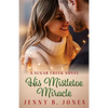 His Mistletoe Miracle - Paperback