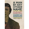 Man by Any Other Name: William Clarke Quantrill and the Search for American Manhood - Paperback