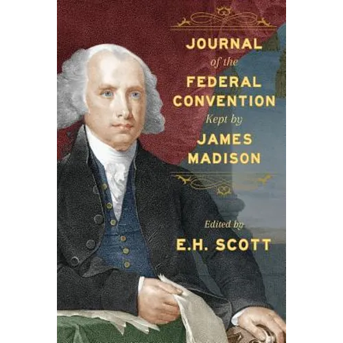 Journal of the Federal Convention Kept by James Madison - Paperback