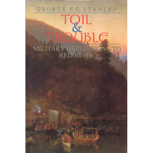 Toil and Trouble: Military Expeditions to Red River - Hardcover