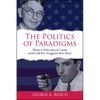 The Politics of Paradigms: Thomas S. Kuhn, James B. Conant, and the Cold War "Struggle for Men's Minds" - Paperback