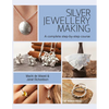 Silver Jewellery Making: A Complete Step-By-Step Course - Paperback