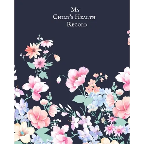My child's Health Record: Child's Medical History To do Book, Baby 's Health keepsake Register & Information Record Log, Treatment Activities Tracker - Paperback