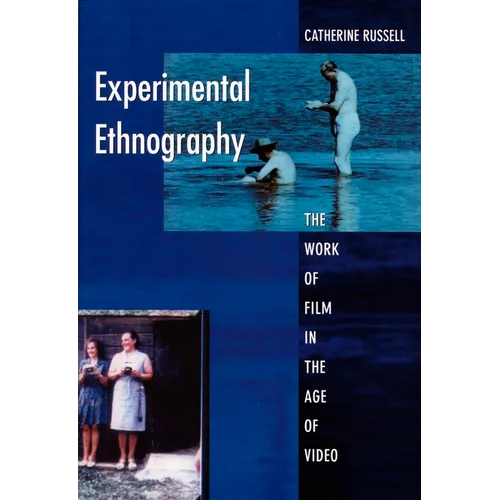 Experimental Ethnography: The Work of Film in the Age of Video - Paperback