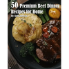 50 Premium Beef Dinner Recipes for Home - Paperback