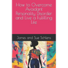 How to Overcome Avoidant Personality Disorder and Live a Fulfilling Life - Paperback