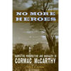 No More Heroes: Narrative Perspective and Morality in Cormac McCarthy - Hardcover