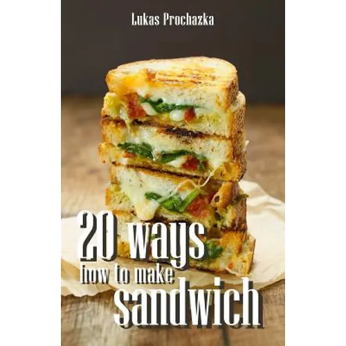 20 Ways How to Make a Sandwich - Paperback
