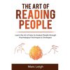 The Art of Reading People: Learn the Art of How to Analyze People through Psychological Techniques & Strategies - Paperback