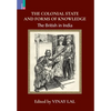 The Colonial State and Forms of Knowledge: The British in India - Hardcover