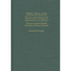 Jerusalem Recovered: Victorian Intellectuals and the Birth of Modern Zionism - Hardcover
