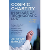 Cosmic Chastity in an Age of Technocratic Lust: A Song of Three Popes: The Legacy of John Paul II and Benedict XVI in the Francis Papacy: The Theologi - Paperback