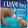 I Love You Brighter Than the Stars - Board Book