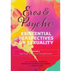 Eros & Psyche (Volume 2: Existential Perspectives on Sexuality - Paperback