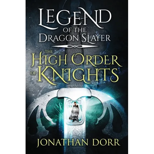 Legend of the Dragon Slayer: The High Order of Knights - Paperback