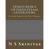 Design Basics of Fired Steam Generators: for Design Engineers and Project Managers - Paperback