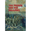 The Prison and the Gallows: The Politics of Mass Incarceration in America - Paperback