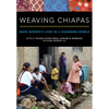 Weaving Chiapas: Maya Women's Lives in a Changing World - Paperback