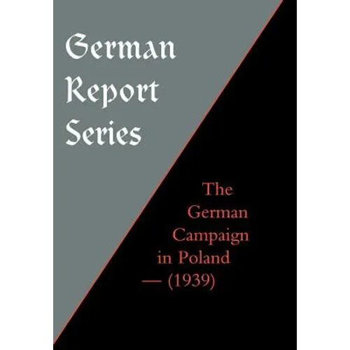 German Report Series: The German Campaign in Poland (1939) - Hardcover