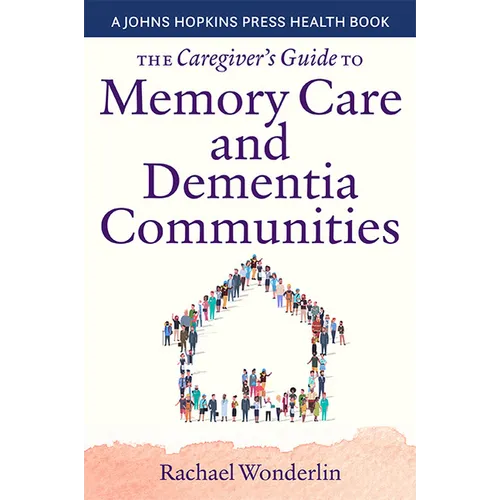 The Caregiver's Guide to Memory Care and Dementia Communities - Paperback