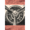 A Cast-Iron Aeroplane That Can Actually Fly: Commentaries from 80 Contemporary American Poets on Their Prose Poetry - Paperback