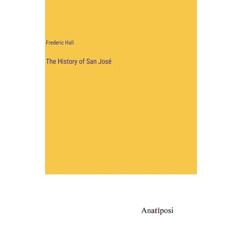 The History of San José - Hardcover