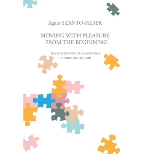 Moving with Pleasure from the Beginning: The Importance of Observation in Early Childhood - Hardcover