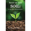 Seed in the Soil: A 30 Day Devotional - Paperback
