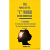 The Power of the "F" Word in the Workplace - Paperback