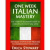 Italian: One Week Italian Mastery: : The Complete Beginner's Guide to Learning Italian in just 1 Week! Detailed Step by Step Process to Understand the - Paperback