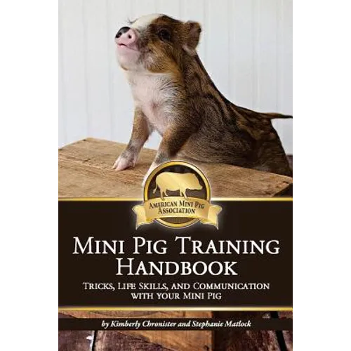 Mini Pig Training Book: Tricks, Life Skills, and Communication with Your Mini Pig - Paperback