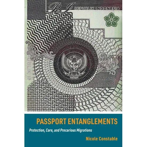 Passport Entanglements: Protection, Care, and Precarious Migrations - Hardcover