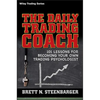 The Daily Trading Coach: 101 Lessons for Becoming Your Own Trading Psychologist - Hardcover