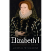 Elizabeth I: Legendary Queen Of England - Paperback
