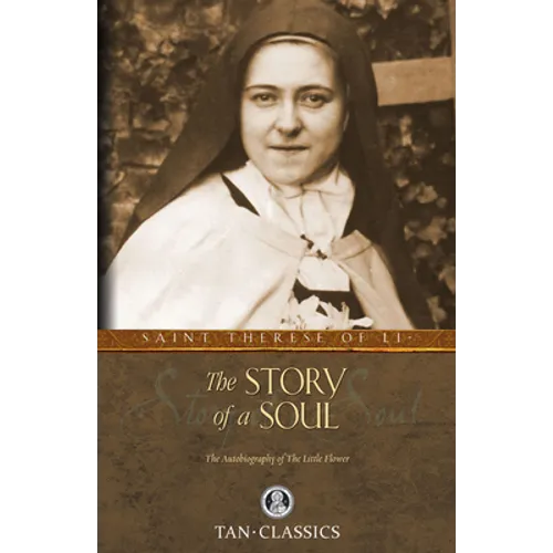 The Story of a Soul: The Autobiography of the Little Flower - Paperback