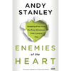 Enemies of the Heart: Breaking Free from the Four Emotions That Control You - Paperback