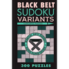 Black Belt Sudoku Variants: 300 Puzzles - Paperback