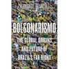 Bolsonarismo: The Global Origins and Future of Brazil's Far Right - Paperback