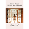 Small Hinges Move Big Doors: A Guide to Bringing Joy Back into the Home - Hardcover