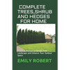 Complete Trees, Shrub and Hedges for Home: Practical Manual To Design Your Landscape and Enhance Your Outdoor Space - Paperback